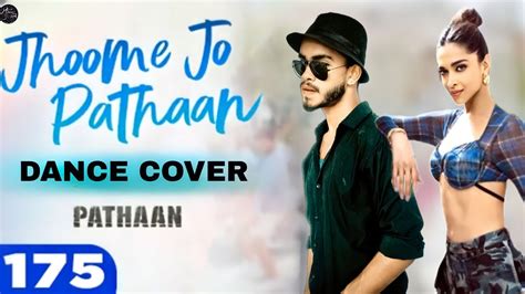 Jhoome Jo Pathan Shahrukh Khan Ft Deepika Padukone Dance Cover Youtube