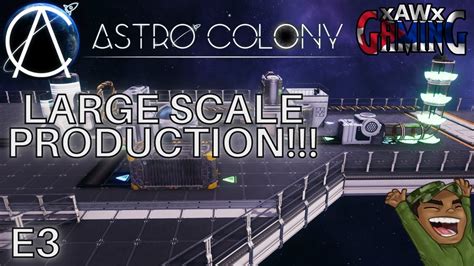 Astro Colony Large Scale Production E Youtube