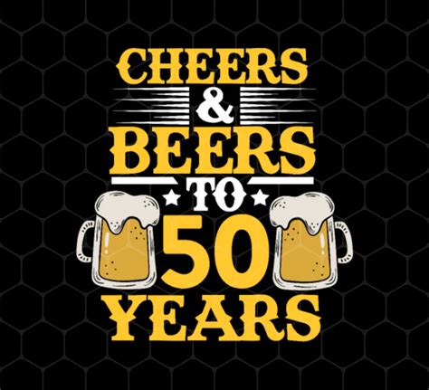 Cheers And Beers To 50 Years 50th Birthday T Love 50 Years To Live