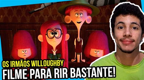 Os IrmÃos Willoughby Filme Netflix Uma AnimaÇÃo Bem FamÍlia Crítica Sem Spoilers Youtube