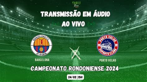 Barcelona de Rondônia x Porto Velho Rondoniense Série A 2024 24 02