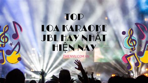 TOP loa karaoke JBL hay nhất hiện nay cho dàn karaoke