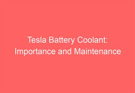 Tesla Battery Coolant: Importance and Maintenance - AutomotiveGlory