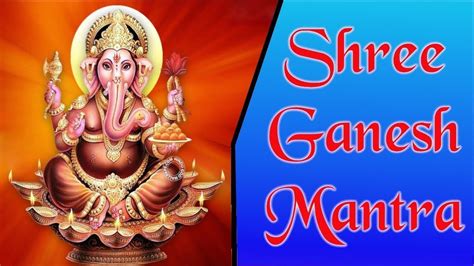 Mantra To Remove Obstacles Powerful Shree Ganesh Mantra Youtube