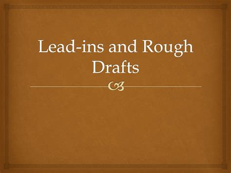 Lead Ins And Rough Drafts Ppt Download