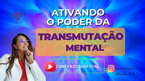 Ativando o Poder da Transmutação Mental Ative seu EU SOU conexaosou