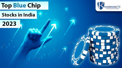 Top Blue Chip Stocks In India Kundkundtc