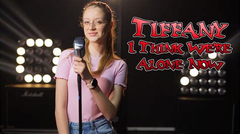 I Think We Re Alone Now Tiffany Cover By Sofy YouTube