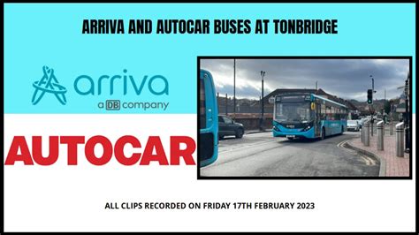 Arriva And Autocar Buses At Tonbridge Friday 17th February 2023 YouTube