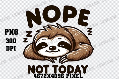 Funny Sloth Nope Not Today Graphic By Lewlew Creative Fabrica