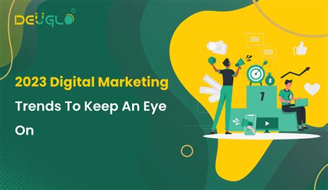 2023 Digital Marketing Trends To Keep An Eye On – DEUGLO