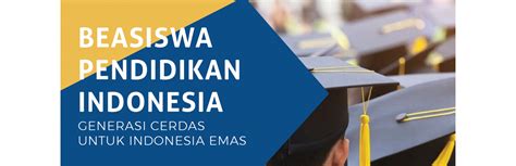 Beasiswa Pendidikan Indonesia Untuk Kuliah S1 S2 Dan S3 Di Dalam Dan Luar Negeri Tahap Ii Tahun