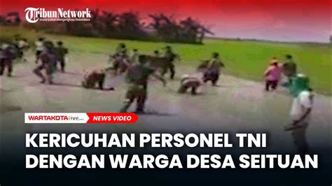 Kericuhan Antara Personel Tni Dengan Warga Desa Seituan Youtube