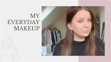 My Everyday Makeup Routine Youtube