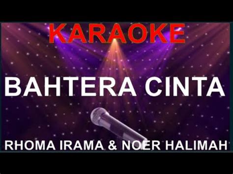 Karaoke Dangdut Bahtera Cinta Rhoma Irama Noer Halimah Youtube