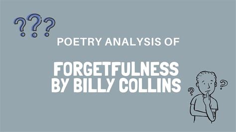 Part Poetry Analysis Of Forgetfulness By Billy Collins L Poetry