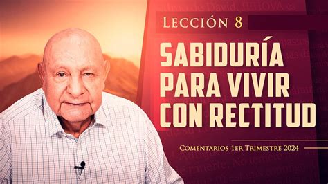 Pr Bullón Lección 8 Sabiduría Para Vivir Con Rectitud YouTube