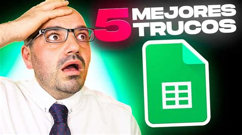 Descubre Los Mejores Trucos De Google Sheets Excelyfinanzas