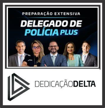 Delegado De Pol Cia Civil Plus Prepara O Extensiva Dedica O Delta