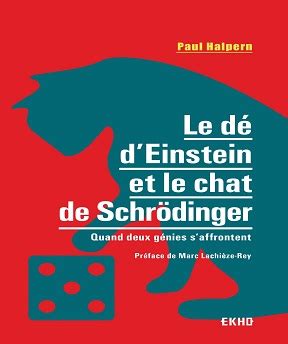 Le dé dEinstein et le chat de Schrödinger Quand deux génies s