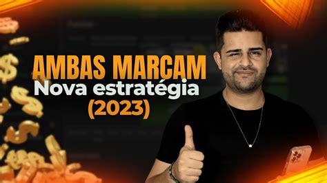 AMBAS MARCAM Nova estratégia BET365 pra bater muito em 2023 YouTube