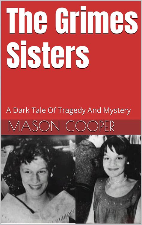 The Grimes Sisters: A Dark Tale Of Tragedy And Mystery by Mason Cooper | Goodreads