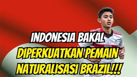 Indonesia Bakal Memiliki Pemain Naturalisasi Brazil YouTube