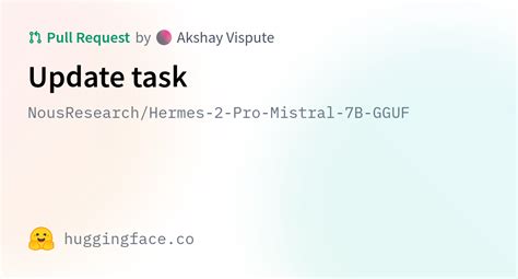 NousResearch Hermes 2 Pro Mistral 7B GGUF Update Task
