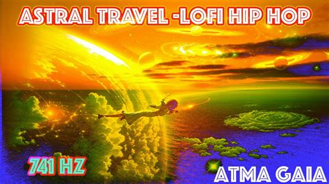 Lofi Hip Hop Astral Travel Meditation For Out Of Body Experience