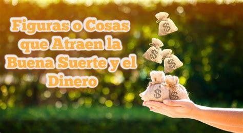 Poderosas Figuras O Cosas Que Atraen La Buena Suerte Y El Dinero