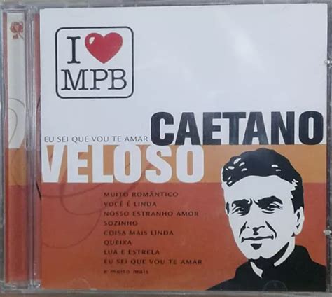 Cd Caetano Veloso Eu Sei Que Vou Te Amar I Love Mpb Original