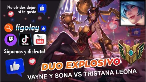 Modo Pro Otp Vayne Y Sona Vs Tristana Y Leona Tuve Un Excelente