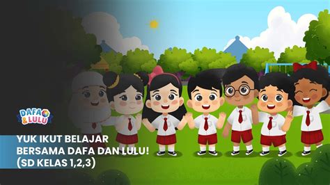 Belajar Jadi Lebih Menyenangkan Bersama Dafa Dan Lulu Untuk Kelas