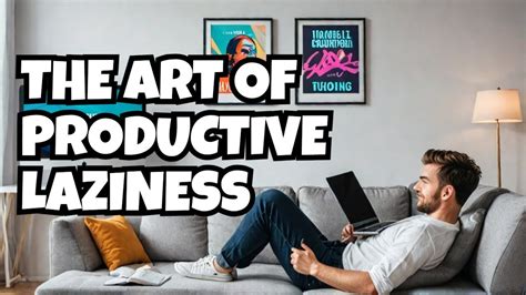 Turn Procrastination Into Success The Art Of Lazy Productivity YouTube