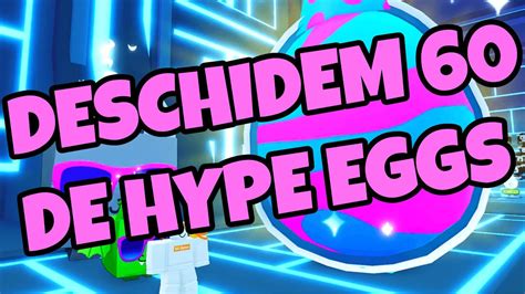 DESCHIDEM 60 DE HYPE EGGS IN CEL MAI PROST UPDATE FACUT VREODATA PE PET