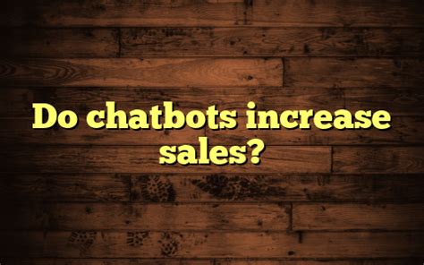 Do Chatbots Increase Sales Ai Chat Gpt