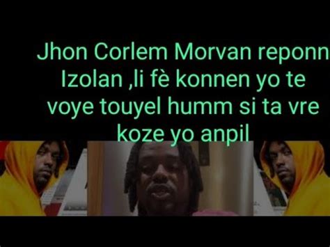 Jhon Colerme Morvan Vin Reponn Izolan Li F Konnen Se Paske Li Atake