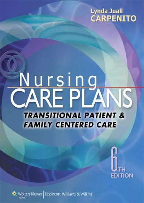 Nursing Care Plans Transitional Patient Family Centered Care Nursing Care Plans And Documentation Sixth Edition By Carpenito Rn Msn Crnp Lynda Juall 2013 Paperback
