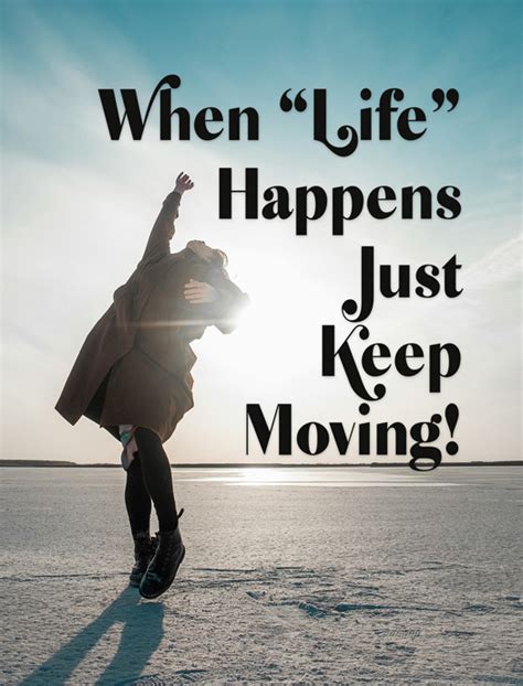 When “Life” Happens, Just Keep Moving! - Transformation Coaching Magazine