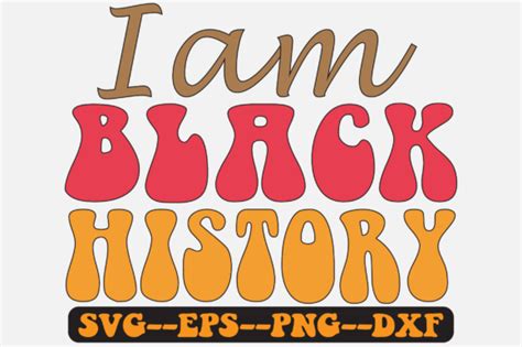 I Am Black History Groovy Retro Svg Graphic By Fallensvgworld