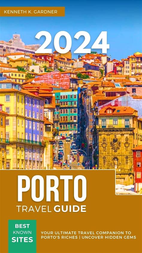 Porto Portugal Travel Guide 2024 Your Ultimate Travel Companion To