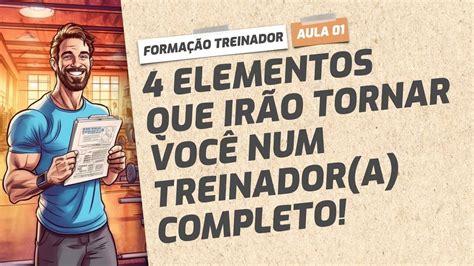 [formação Treinador 01] Os 4 Elementos Chave Para Treinar Qualquer