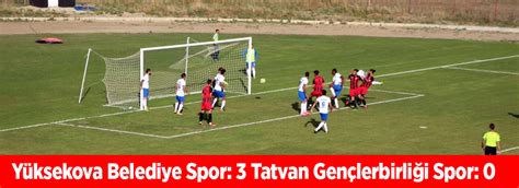 Yüksekova Belediye Spor 3 Tatvan Gençlerbirliği Spor 0