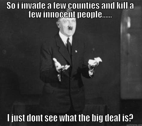 Whats the big deal Hitler - quickmeme