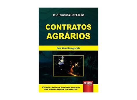 Contratos Agrários Uma Visão Neoagrarista Revista E Atualizada De