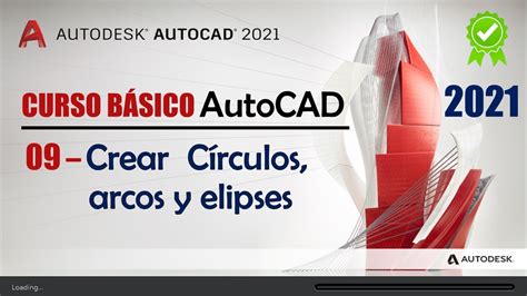 09 Círculos Arcos y Elipses AutoCAD 2021 Conocimientos Básicos