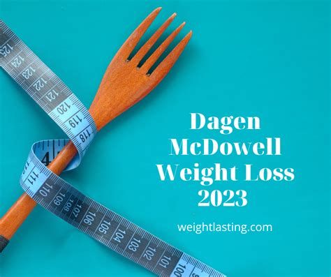 Dagen McDowell Weight Loss 2023 Transformation: A Success Story ...