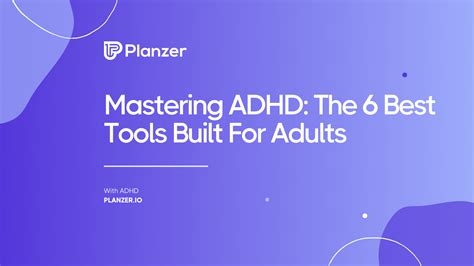 Mastering Adhd The 6 Best Tools Built For Adults With Adhd Planzer