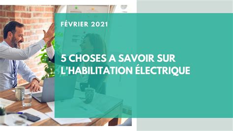 5 choses à savoir sur l habilitation électrique HE