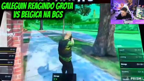 Galeguin Reagindo Grota Vs Belgica Na Bgs Youtube